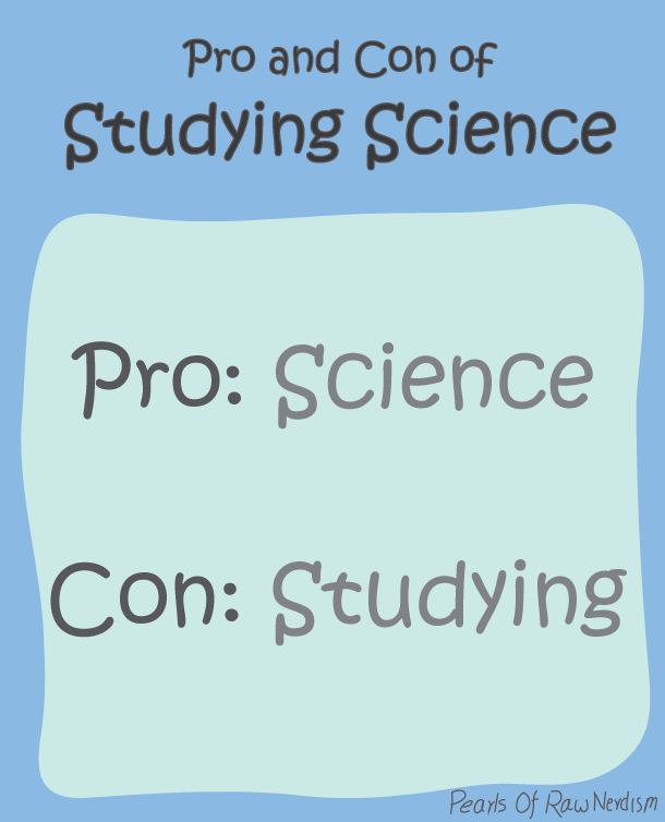 Pro & Con Of Studying Science